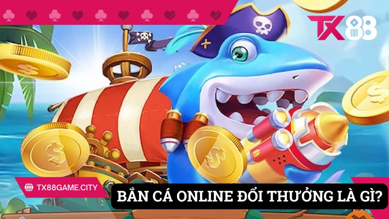 Bắn cá online là gì