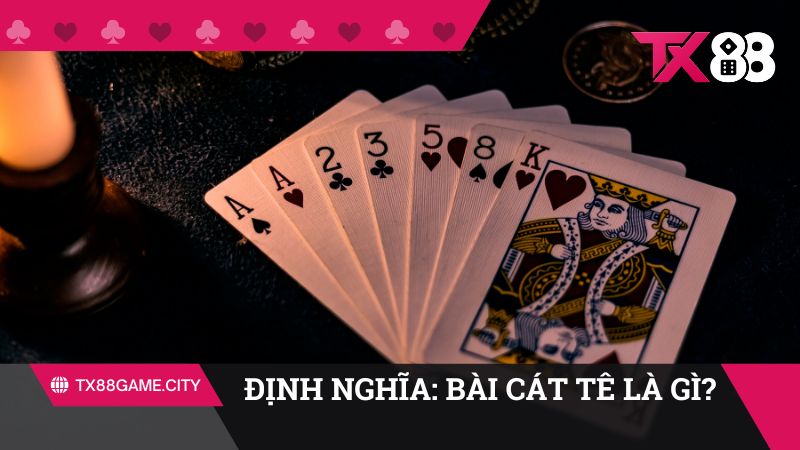 Định nghĩa: Bài Cát Tê là gì?