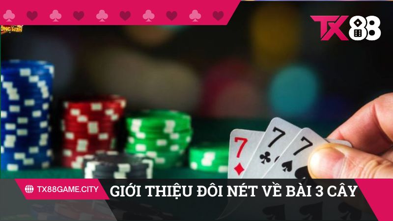 Giới thiệu đôi nét về game bài 3 cây online 