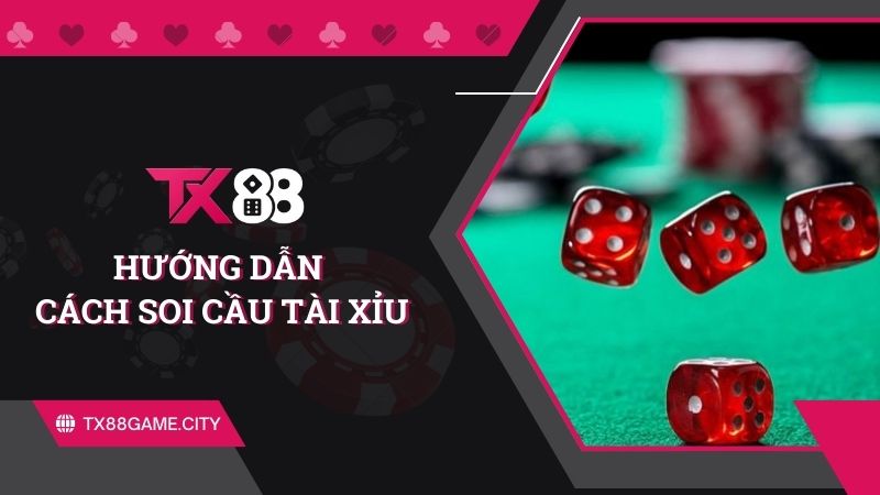 Hướng dẫn soi cầu tài xỉu