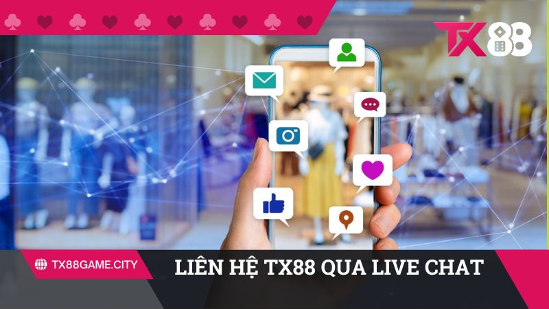 Liên hệ TX88 qua live chat