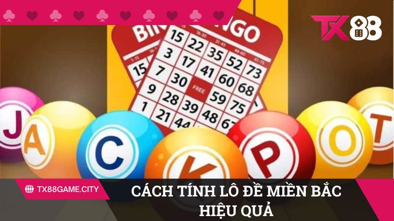 Một số cách tính lô đề miền Bắc hiệu quả - đầu câm đít câm