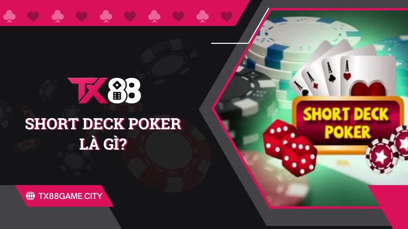 Short deck poker là gì