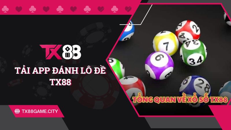 Tải app đánh lô đề tx88