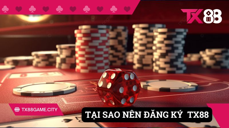 Tại sao nên đăng ký TX88 - Cổng game đổi thưởng hấp dẫn