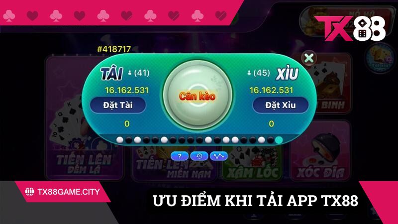 Ưu điểm tải app TX88